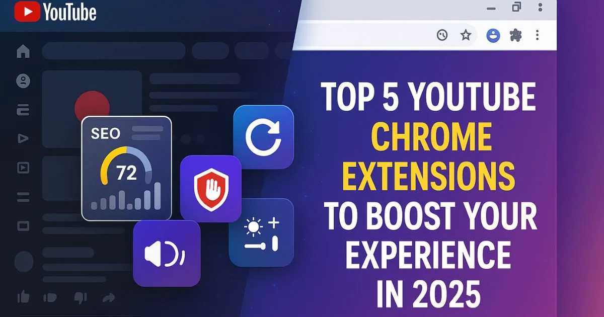 Top 5 YouTube Chrome Extensions to Boost Your Experience in 2025