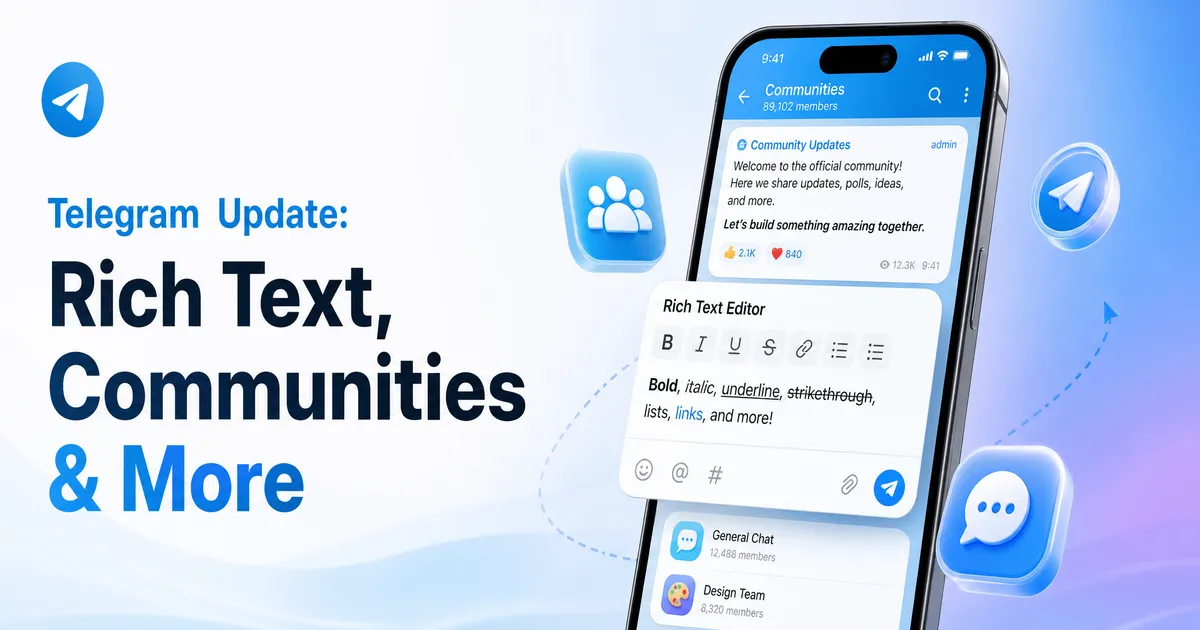 Complete Guide to Telegram’s Update: Rich Text, Communities, and Ephemeral